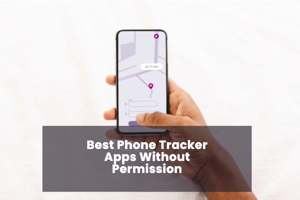 10 Best Phone Tracker Apps Without Permission: Top Picks to Get the Truth